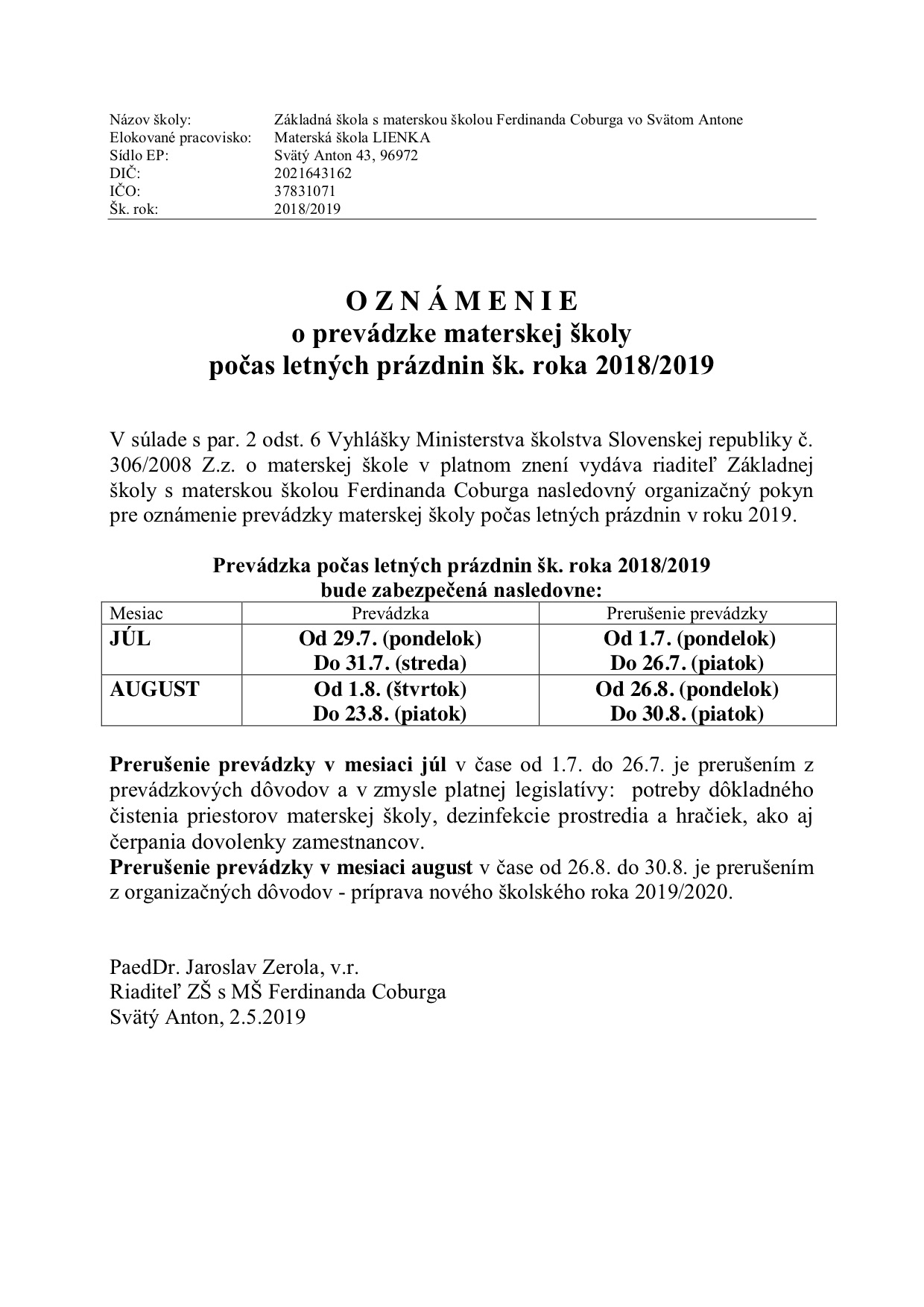 OZNÁMENIE
o prevádzke materskej školy
počas letných prázdnin šk. roka 2018/2019
